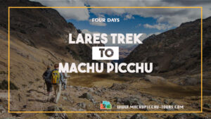 4 Day Lares trek to Machu Picchu