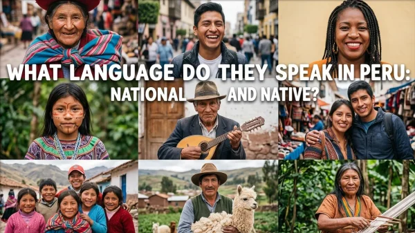 What Language Do They Speak in Peru National and Native